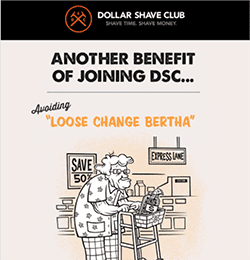 Use humor in your marketing, as Dollar Shave Club does, and prospects will connect your brand with positive emotions.