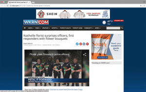 Hody’s Florist in Nashville delivered 200 bunches of flowers to first responders—and generated great press coverage in the process. Owner Bill Hitt told a local TV station they decided to honor first responders to show their support and appreciation for all they do.