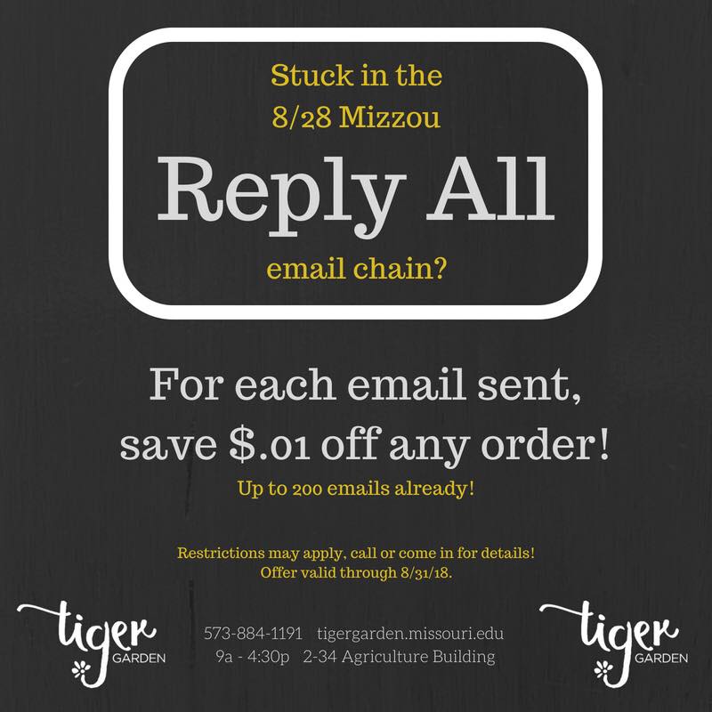 email madness creates fun promotion Tiger Garden, the student-run retail flower shop at the University of Missouri, made light of an annoying email chain with a fun promotion.