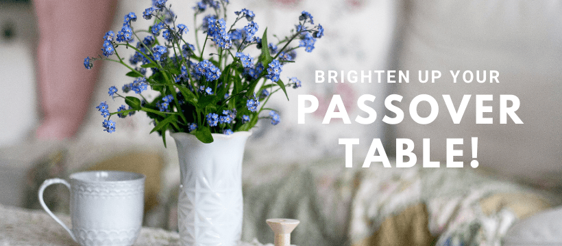 Brighten Up Your Passover Table 820