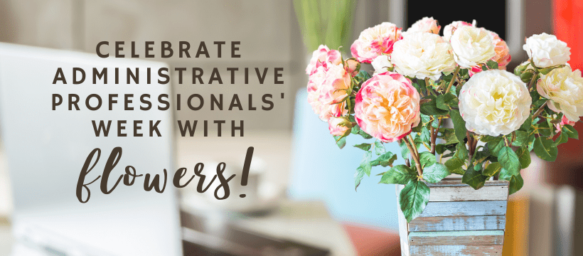820 Celebrate Administrative Professionals Day with Flowers (1)